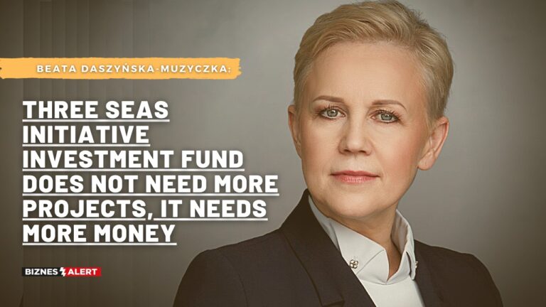 Daszyńska-Muzyczka: Three Seas Initiative Investment Fund does not need more projects, it needs more money (INTERVIEW)